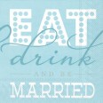 Eat Drink and Be Married Cocktail Napkins